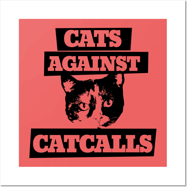 Cats Against Catcalls Wall Art by bubbsnugg